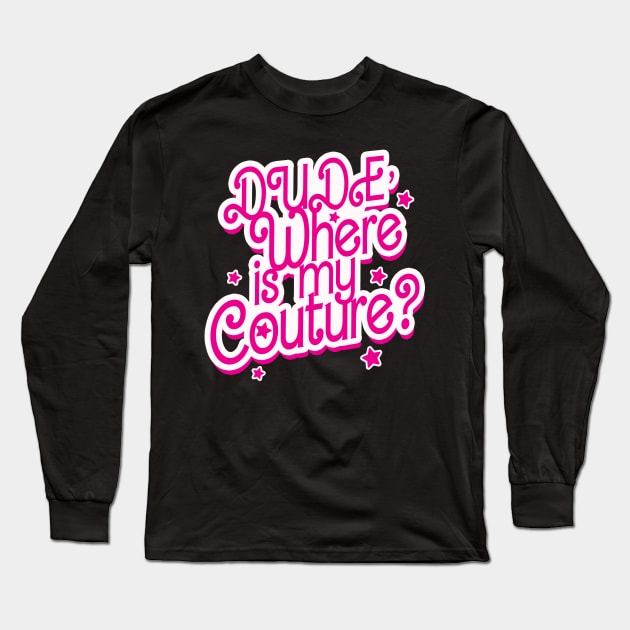 dude, where is my couture? Pink Style Long Sleeve T-Shirt by drreamweaverx